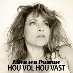 Hou Vol Hou Vast - Single by Ellen ten Damme album reviews, ratings, credits