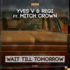 Wait Till Tomorrow (feat. Mitch Crown) - Single album lyrics, reviews, download