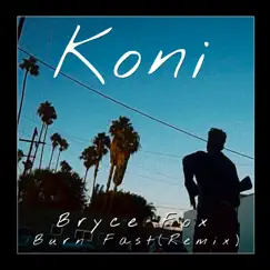 Burn Fast (Koni Remix) Song Lyrics