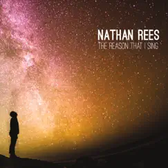 The Reason That I Sing - EP by Nathan Rees album reviews, ratings, credits