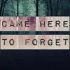 Came Here to Forget (Instrumental) - Single album lyrics, reviews, download
