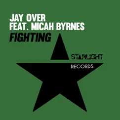 Fighting (feat. Micah Byrnes) - Single by Jay Over album reviews, ratings, credits