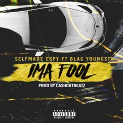 Ima Fool (feat. Blac Youngsta) - Single by SelfMade Espy album reviews, ratings, credits