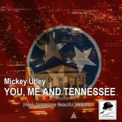 You Me and Tennessee (Keep Tennessee Beautiful Version) Song Lyrics