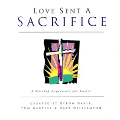 Love Sent a Sacrifice - EP by Geron Davis, Tom Hartley & Dave Williamson album reviews, ratings, credits