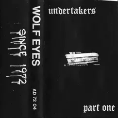 Undertakers Part One - EP by Wolf Eyes album reviews, ratings, credits