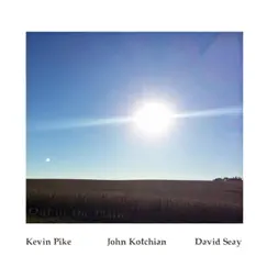 Out of the Plains by Kevin Pike, John Kotchian & David Seay album reviews, ratings, credits