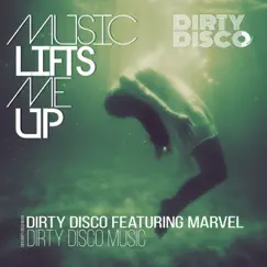 Music Lifts Me Up (feat. Marvel) - EP by Dirty Disco album reviews, ratings, credits