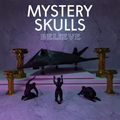 Believe - Single by Mystery Skulls album reviews, ratings, credits