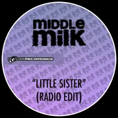 Little Sister (Radio Edit) - Single by Middle Milk album reviews, ratings, credits