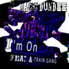 I'm On (feat. A-Train Gang) song lyrics