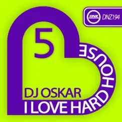 I Love Hard House 5 - Single by DJ Oskar album reviews, ratings, credits