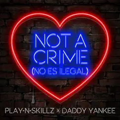 Not a Crime (English Version) - Single by Play-N-Skillz & Daddy Yankee album reviews, ratings, credits