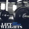 Lift Weights - Single album lyrics, reviews, download