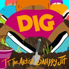 Dig - Single by TT The Artist & Snappy Jit album reviews, ratings, credits