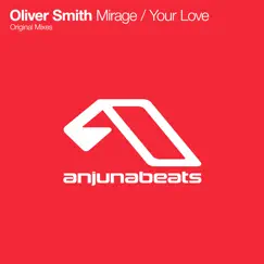 Mirage / Your Love - Single by Oliver Smith album reviews, ratings, credits