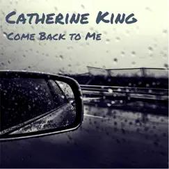 Come Back to Me - EP by Catherine King album reviews, ratings, credits