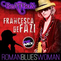 Roman Blues Woman (Beatbox Remix) - Single by Francesca De Fazi album reviews, ratings, credits
