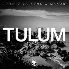 Tulum - Single by Patric La Funk & Maxon (DE) album reviews, ratings, credits