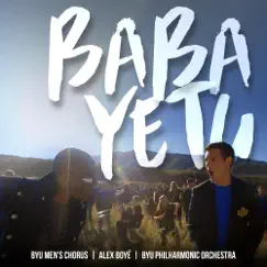 Baba Yetu - Single by BYU Men's Chorus, Alex Boyé & BYU Philharmonic Orchestra album reviews, ratings, credits