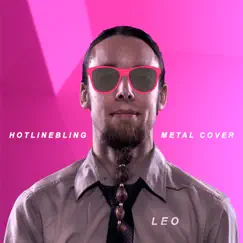 Hotline Bling (Metal Cover) - Single by Leo album reviews, ratings, credits