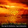 Spirit of Harmony: New Age Music for Meditation, Yoga, Massage & Relaxation album lyrics, reviews, download