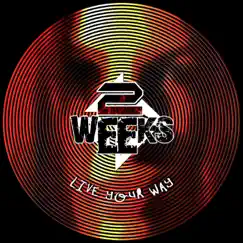 Live Your Way by 2 Weeks album reviews, ratings, credits