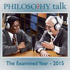 394: The Examined Year - 2015 (feat. Beverly Crawford, Kate Manne & Allen Thompson) by Philosophy Talk album reviews, ratings, credits