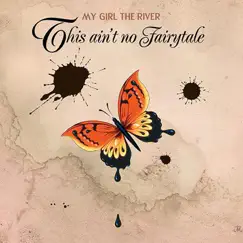 This Ain't No Fairytale by My Girl The River album reviews, ratings, credits