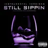 Still Sippin Instrumental Versions - Single album lyrics, reviews, download