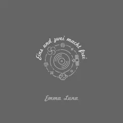 Eins und Zwei macht frei - Single by Emma Luna album reviews, ratings, credits