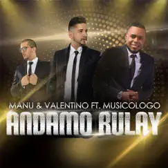 Andamo Rulay (feat. Musicologo) - Single by Manu y Valentino album reviews, ratings, credits