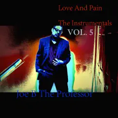 Love and Pain, Vol. 5 by Joe B The Professor album reviews, ratings, credits