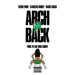 Arch Ya Back (feat. Filthie Fonk, Flawless Money & Vague Looch) - Single by Dat Dude Looney album reviews, ratings, credits