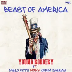 Beast of America (feat. Pablo Fetti, Monk & Spium Sabbah) - Single by Young Robbery album reviews, ratings, credits