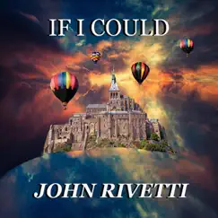 If I Could - Single by John Rivetti album reviews, ratings, credits