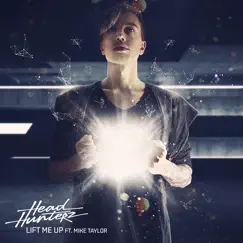 Lift Me Up (feat. Mike Taylor) - Single by Headhunterz album reviews, ratings, credits
