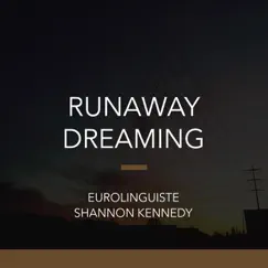 Runaway Dreaming - Single by Shannon Kennedy & Eurolinguiste album reviews, ratings, credits