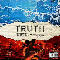 DWTD: Yelling God - Single by Truth album reviews, ratings, credits