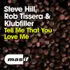 Tell Me That You Love Me - Single album lyrics, reviews, download