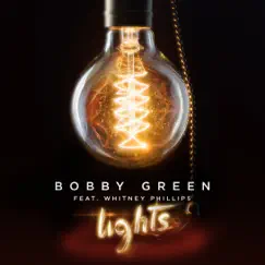 Lights (feat. Whitney Phillips) - Single by Bobby Green album reviews, ratings, credits
