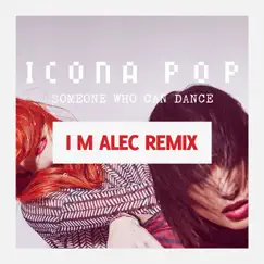 Someone Who Can Dance (Remixes) - Single by Icona Pop album reviews, ratings, credits