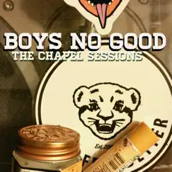 The Chapel Sessions - Single by Boys No Good album reviews, ratings, credits