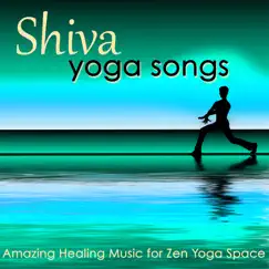 Shiva, Yoga Songs – Amazing Healing Music for Zen Yoga Space by Namaste album reviews, ratings, credits