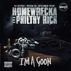 I'm a Goon (feat. Philthy Rich) - Single by Homewrecka album reviews, ratings, credits