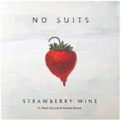 Strawberry Wine (feat. Matt Capone & Aubren Elaine) - Single by No Suits album reviews, ratings, credits
