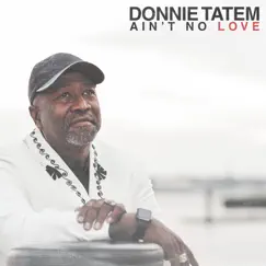 Ain't No Love by Donnie Tatem album reviews, ratings, credits