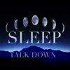 Sleep Talkdown album lyrics, reviews, download