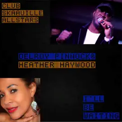 I'll Be Waiting (feat. Delroy Pinnock & Heather Haywood) - Single by Club Skaaville Allstars album reviews, ratings, credits