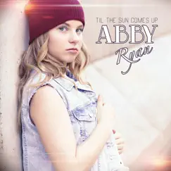 Til the Sun Comes Up - Single by Abby Ryan album reviews, ratings, credits